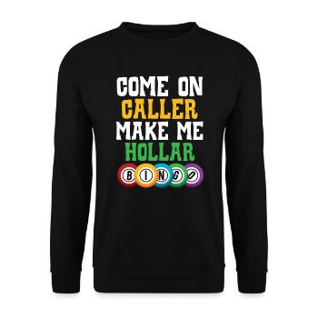 Come On Caller Make Me Hollar Bingo Game Casino - Sweat-shirt Unisexe - noir - Devant - Alina (178cm) & Michal (187cm)