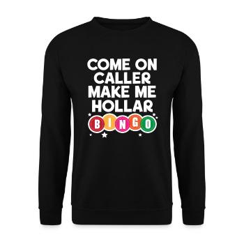 Come On Caller Make Me Hollar Bingo Game Casino - Sweat-shirt Unisexe - noir - Devant - Alina (178cm) & Michal (187cm)