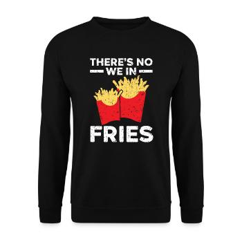 There's No We In Fries Eater Foodie Potato Lover - Unisex Sweatshirt - black - Front - Alina (178cm) & Michal (187cm)