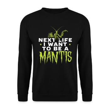 Next Life I Want To Be A Mantis Insect Entomology - Unisex Sweatshirt - black - Front - Alina (178cm) & Michal (187cm)