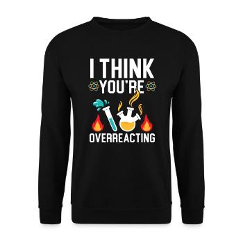 Je pense que vous réagissez de manière excessive Professeur de sciences - Sweat-shirt Unisexe - noir - Devant - Alina (178cm) & Michal (187cm)