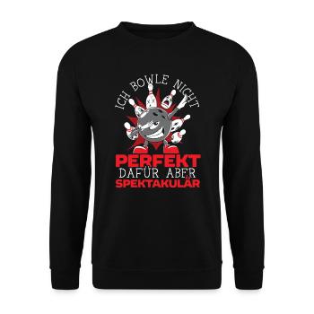 Ich Bowle Nicht Perfekt Dafür Aber Spektakulär - Unisex Sweatshirt - black - Front - Alina (178cm) & Michal (187cm)