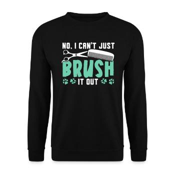Non, je ne peux pas simplement le brosser toiletteur pour chiens - Sweat-shirt Unisexe - noir - Devant - Alina (178cm) & Michal (187cm)