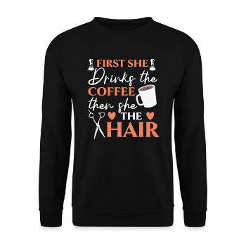 First She Drinks The Coffee Then She Does The Hair - Unisex Sweatshirt - black - Front - Alina (178cm) & Michal (187cm)