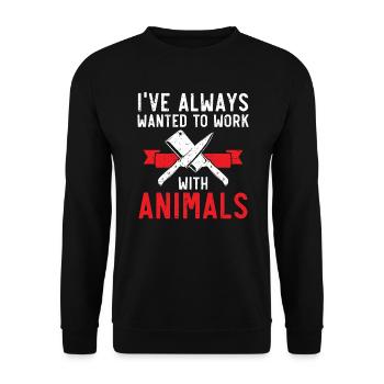 I've Always Wanted To Work With Animals Butcher - Unisex Sweatshirt - black - Front - Alina (178cm) & Michal (187cm)