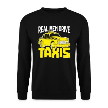 Real Men Drive Taxis Taxicab Cab Driver Cabbie - Unisex Sweatshirt - black - Front - Alina (178cm) & Michal (187cm)