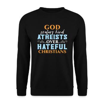 Gott bevorzugt gütige Atheisten gegenüber hasserfüllten Christen - Unisex Pullover - Schwarz - Vorne - Alina (178cm) & Michal (187cm)
