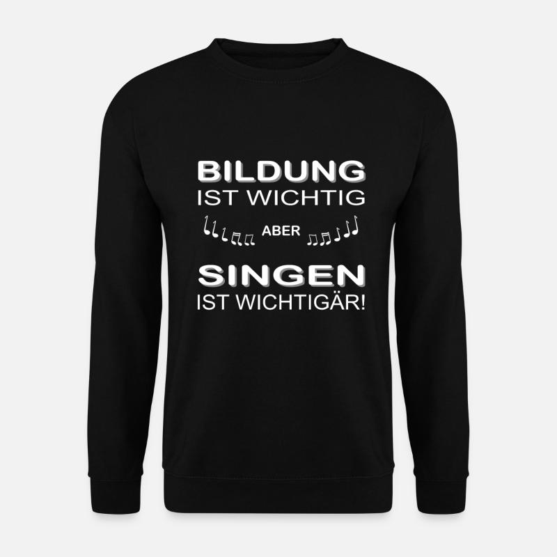 Singing is important - Unisex Sweatshirt - black