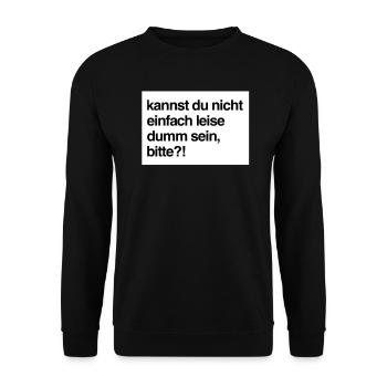 Kannst du nicht einfach leise dumm sein, bitte?! - Unisex Pullover - Schwarz - Vorne - Alina (178cm) & Michal (187cm)