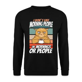 I don't like morning people or mornings or people - Unisex Sweatshirt - black - Front - Alina (178cm) & Michal (187cm)