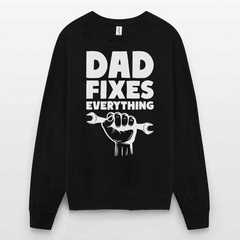 Dad Fixes Everything Fix Dad Daddy Unisex Sweatshirt