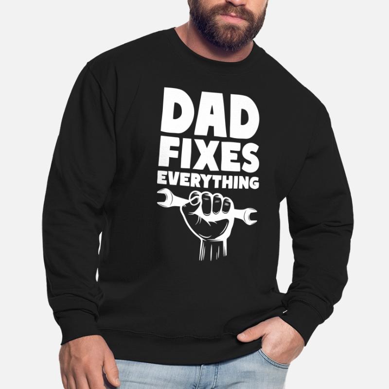 Dad Fixes Everything Fix Dad Daddy Unisex Sweatshirt