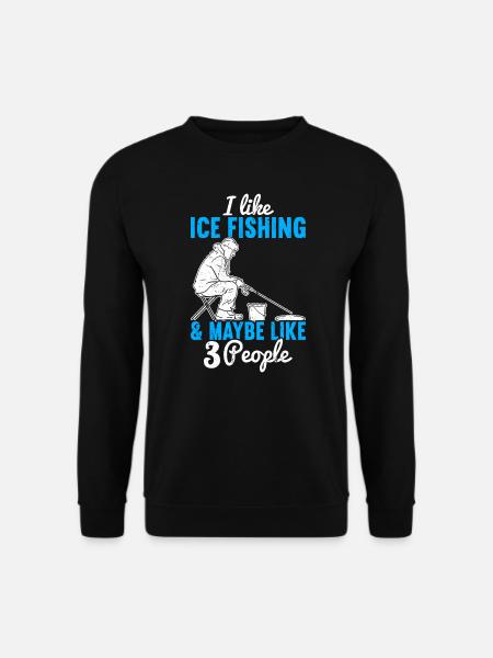 Ice Fishing Ice Fisher - Unisex Sweatshirt - black