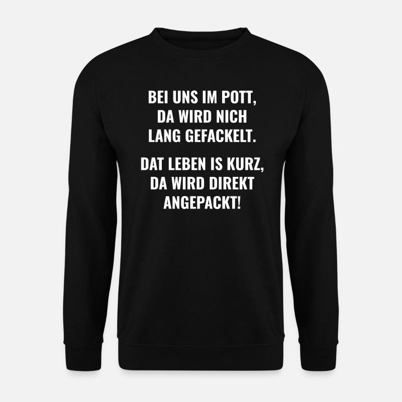 Da wird nich lang gefackelt - Unisex Pullover - Schwarz