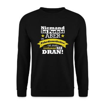 Niemand ist Perfekt, aber als Fahrdienstleiter... - Unisex Pullover - Schwarz - Vorne - Alina (178cm) & Michal (187cm)