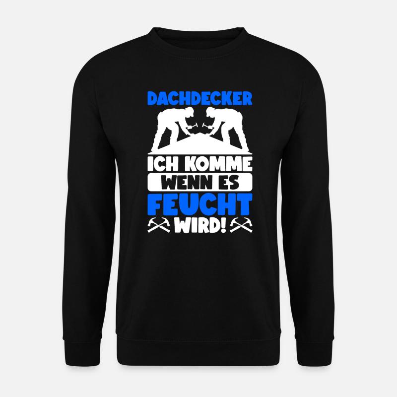 Dachdecker Dachdeckermeister Dachdecken - Unisex Pullover - Schwarz