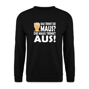Was trinkt die Maus? Die Maus trinkt aus! Trink - Unisex Pullover - Schwarz - Vorne - Alina (178cm) & Michal (187cm)