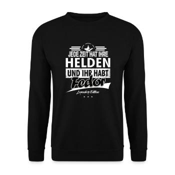 Jede Zeit hat Ihre Helden Ihr habt Fedor - Unisex Pullover - Schwarz - Vorne - Alina (178cm) & Michal (187cm)