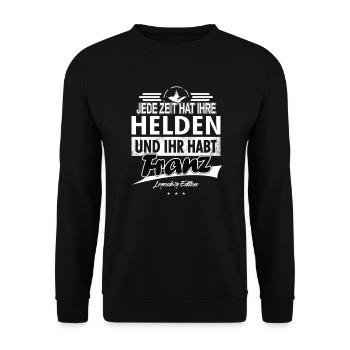 Jede Zeit hat Ihre Helden Ihr habt Franz - Unisex Pullover - Schwarz - Vorne - Alina (178cm) & Michal (187cm)