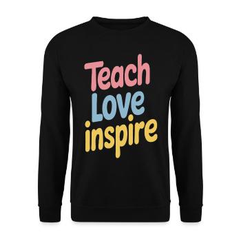 Inspiring Teach Love Inspire Quote - Unisex Sweatshirt - black - Front - Alina (178cm) & Michal (187cm)