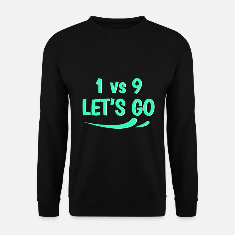 1 vs 9 lets go - Unisex Sweatshirt - black
