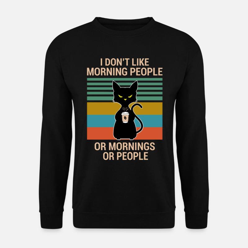 I don't like morning people Katze Kaffee morgens - Unisex Pullover - Schwarz