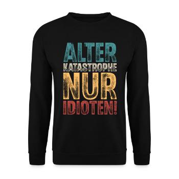 Alter Katastrophe Nur Idioten - Unisex Pullover - Schwarz - Vorne - Alina (178cm) & Michal (187cm)