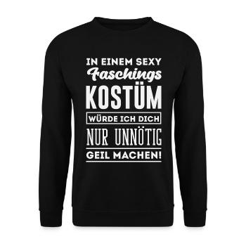 Sexy Faschingskostüm Unnötig Geil Machen Spruch - Unisex Pullover - Schwarz - Vorne - Alina (178cm) & Michal (187cm)