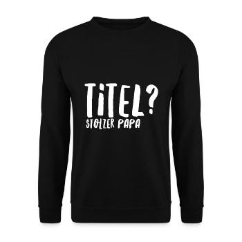 Stolzer Papa - Unisex Pullover - Schwarz - Vorne - Alina (178cm) & Michal (187cm)