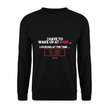 Wake up at 6.00 am. 30min sleep left - Unisex Sweatshirt - black - Front - Alina (178cm) & Michal (187cm)
