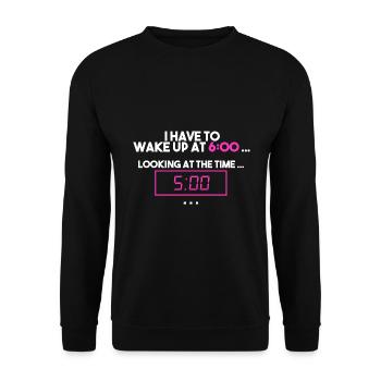 Waking up at 6.00 am. 60min sleep left - Unisex Sweatshirt - black - Front - Alina (178cm) & Michal (187cm)