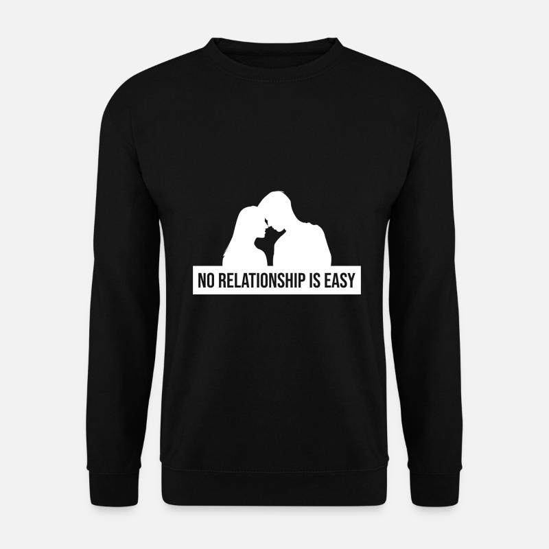 No relationship is easy - Unisex Sweatshirt - black