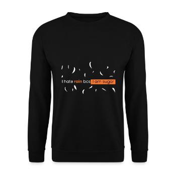 Ich hasse Regen, weil ich Zucker bin - Unisex Pullover - Schwarz - Vorne - Alina (178cm) & Michal (187cm)