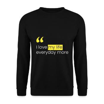 I love my life more every day - Unisex Sweatshirt - black - Front - Alina (178cm) & Michal (187cm)