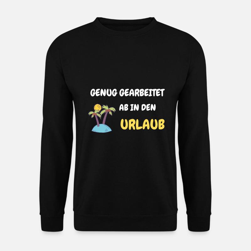 Genug gearbeitet ab in den Urlaub - Unisex Pullover - Schwarz