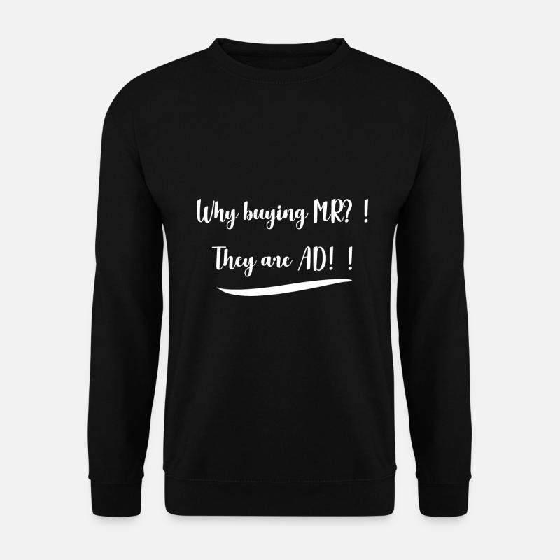 Why buy MR?! ... AD enemies - Unisex Sweatshirt - black