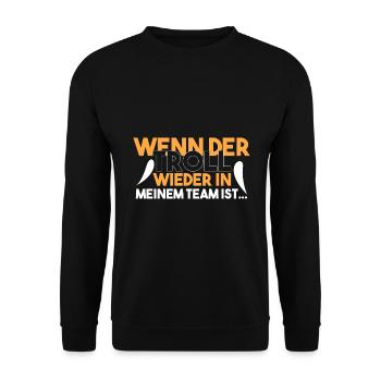 Wenn ich wieder den TROLL habe... - Unisex Pullover - Schwarz - Vorne - Alina (178cm) & Michal (187cm)