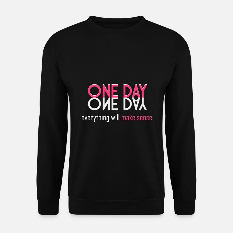 Everything will make sense! - Unisex Sweatshirt - black