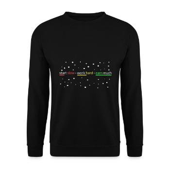 start slowly- work hard- earn a lot - Unisex Sweatshirt - black - Front - Alina (178cm) & Michal (187cm)