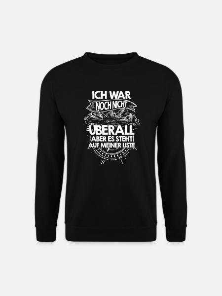 Ich war noch nicht überall, aber es steht auf - Unisex Pullover - Schwarz
