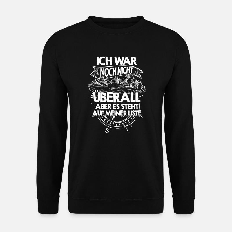 Ich war noch nicht überall, aber es steht auf - Unisex Pullover - Schwarz