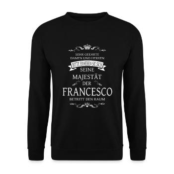 Seine Majestät der Francesco betritt den Raum - Unisex Pullover - Schwarz - Vorne - Alina (178cm) & Michal (187cm)