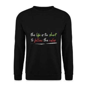 das Leben ist zu kurz, um sich an Regeln zu halten - Unisex Pullover - Schwarz - Vorne - Alina (178cm) & Michal (187cm)