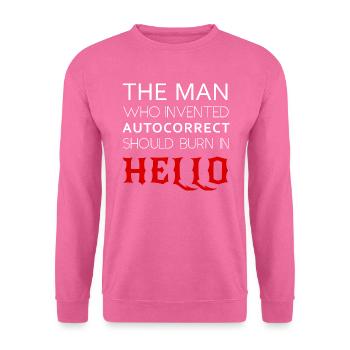 The man who invented autocorrect... - Unisex Sweatshirt - pink - Front