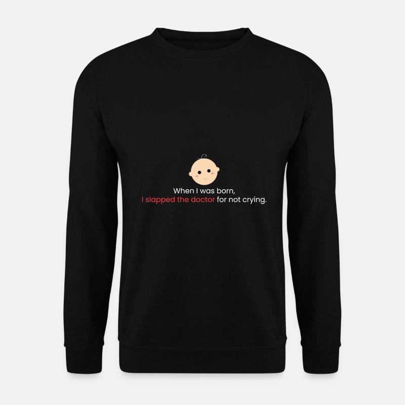Als ich geboren wurde - Unisex Pullover - Schwarz