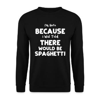 I'm Here Because I Was Told Ther... - Unisex Pullover - Schwarz - Vorne - Alina (178cm) & Michal (187cm)