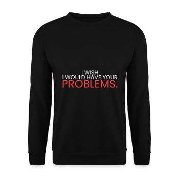 Ich wünschte, ich hätte deine Probleme - Unisex Pullover - Schwarz - Vorne - Alina (178cm) & Michal (187cm)