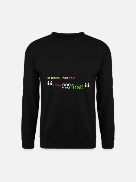 "Ich war einer der Ersten!" - Unisex Pullover - Schwarz