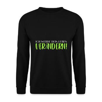 Ich werde dein Leben verändern! - Unisex Pullover - Schwarz - Vorne - Alina (178cm) & Michal (187cm)