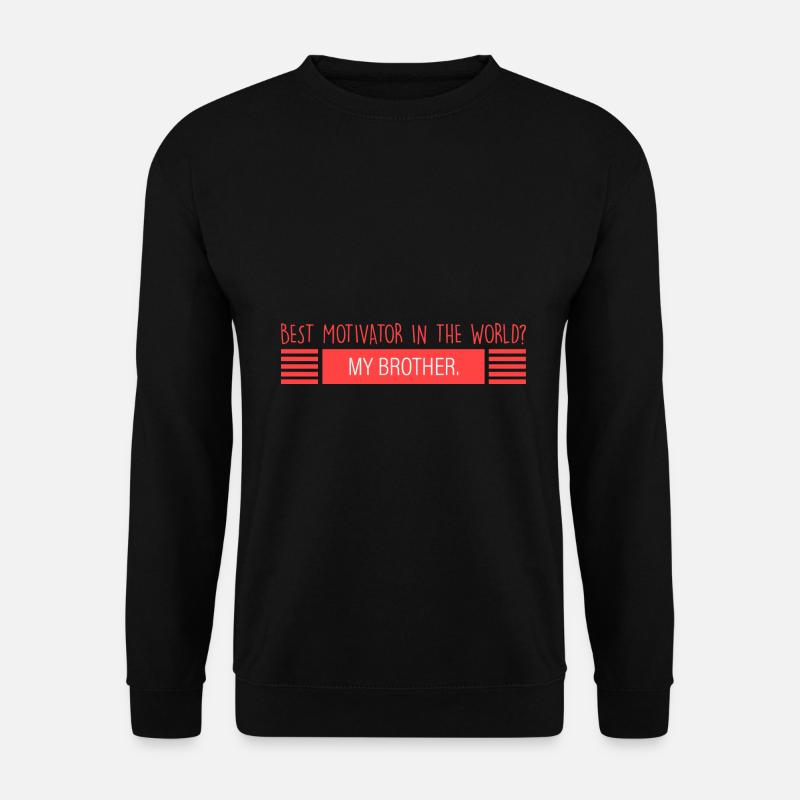 Bruder: bester Motivator - Unisex Pullover - Schwarz